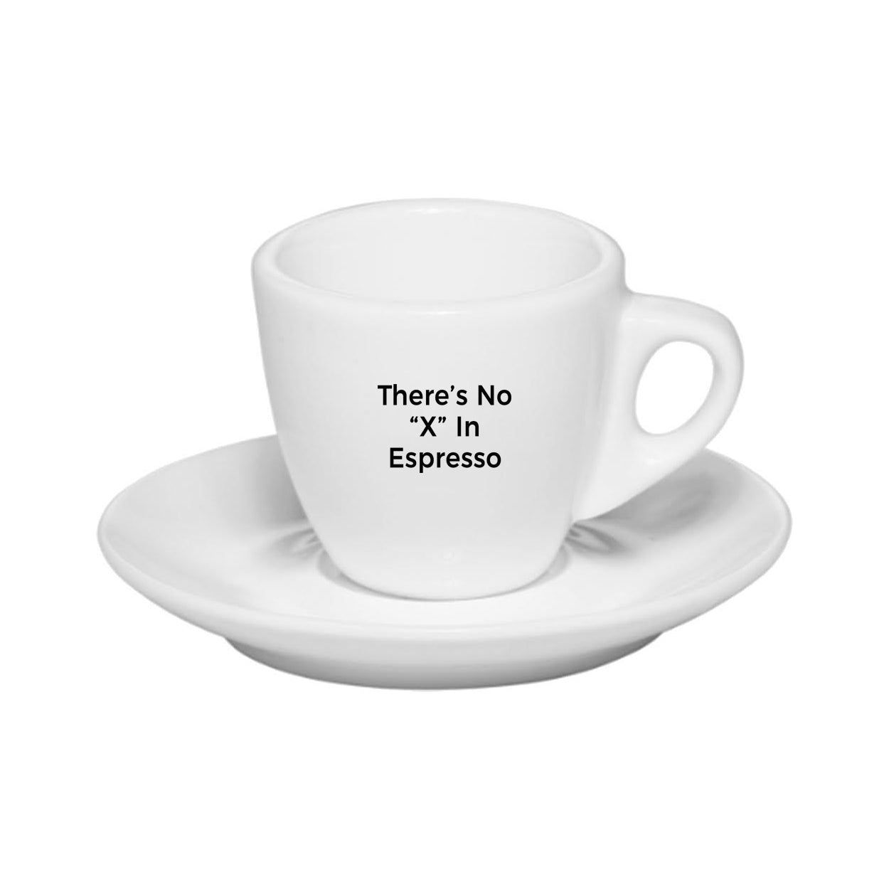 Theres No X In Espresso Funny Italian Espresso Cup With Saucer