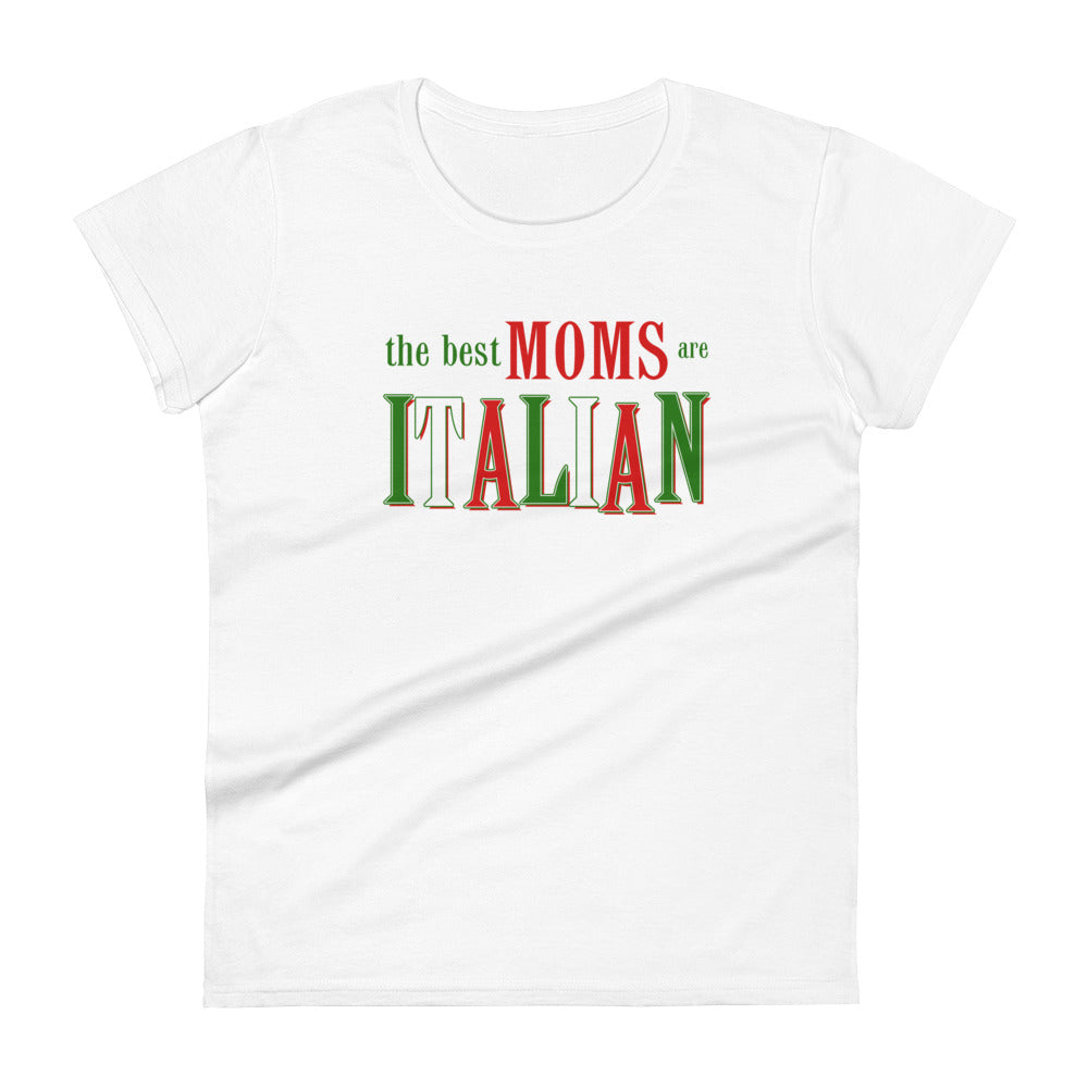 The Best Moms Are Italian Womens Tee