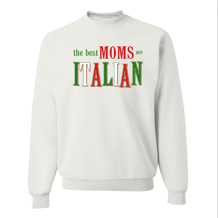 The Best Moms are Italian Crewneck Sweatshirt