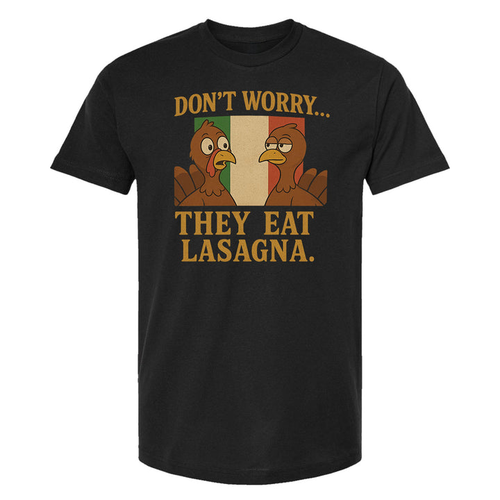 Don’t Worry They Eat Lasagna Tee