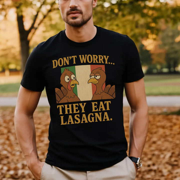 Don’t Worry They Eat Lasagna Tee