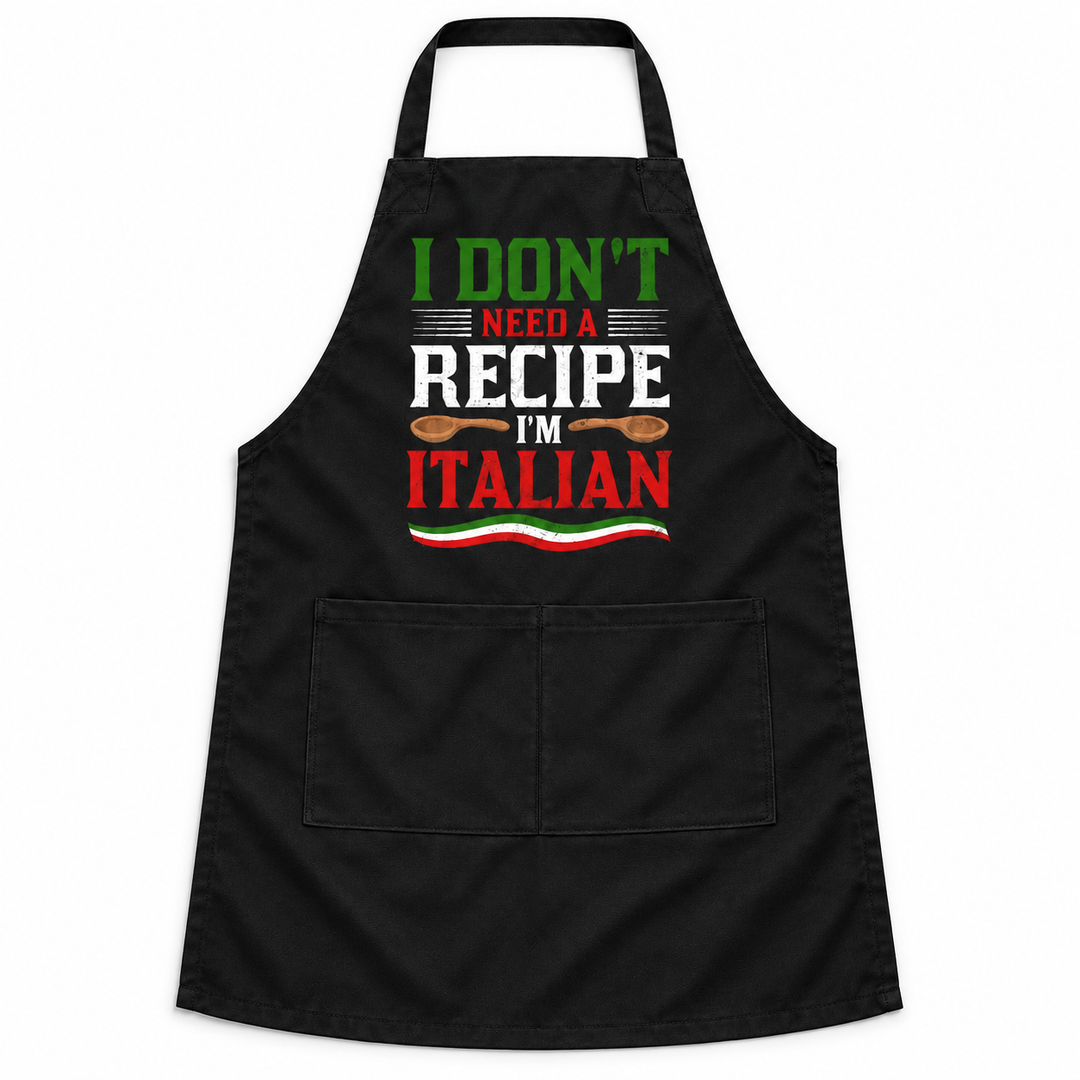 I Don't Need A Recipe I'm Italian Apron