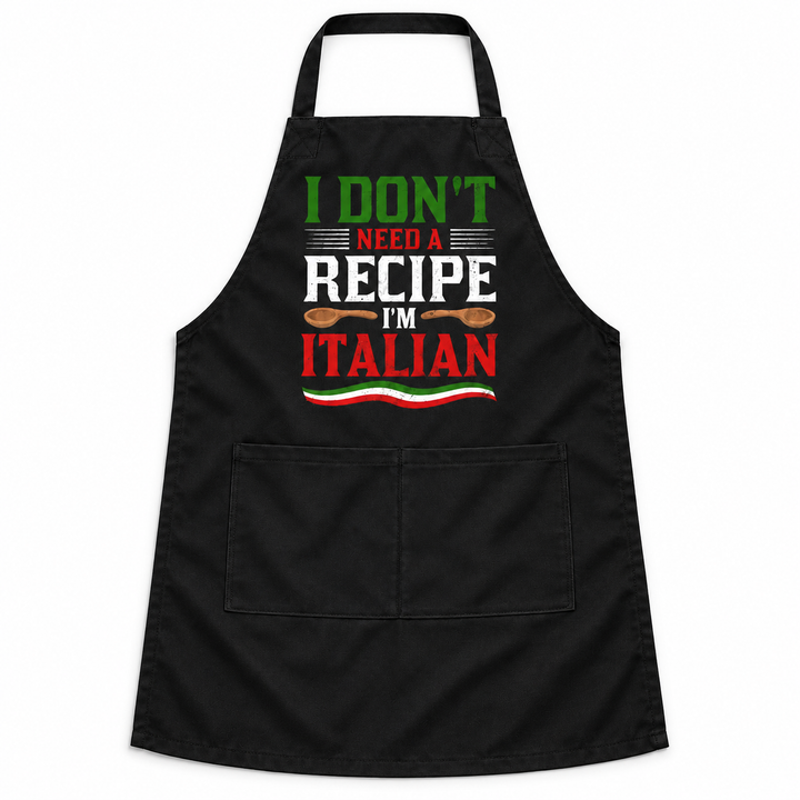 I Don't Need A Recipe I'm Italian Apron