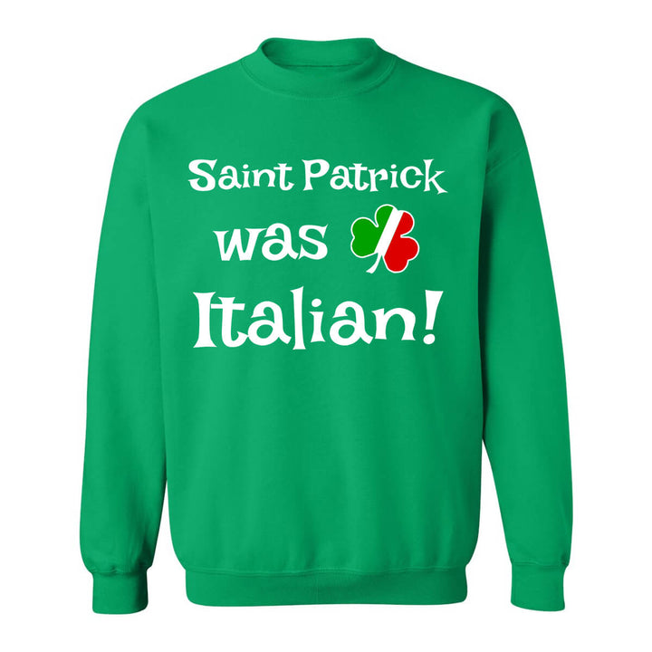 St. Patrick Was Italian Clover Crewneck