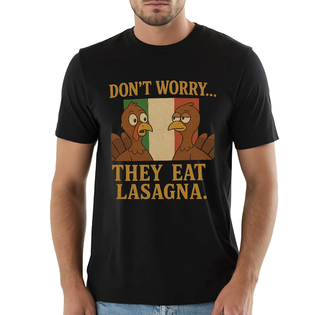 Don’t Worry They Eat Lasagna Tee