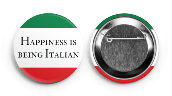 Happiness Is Being Italian Button - Hardcore Italians