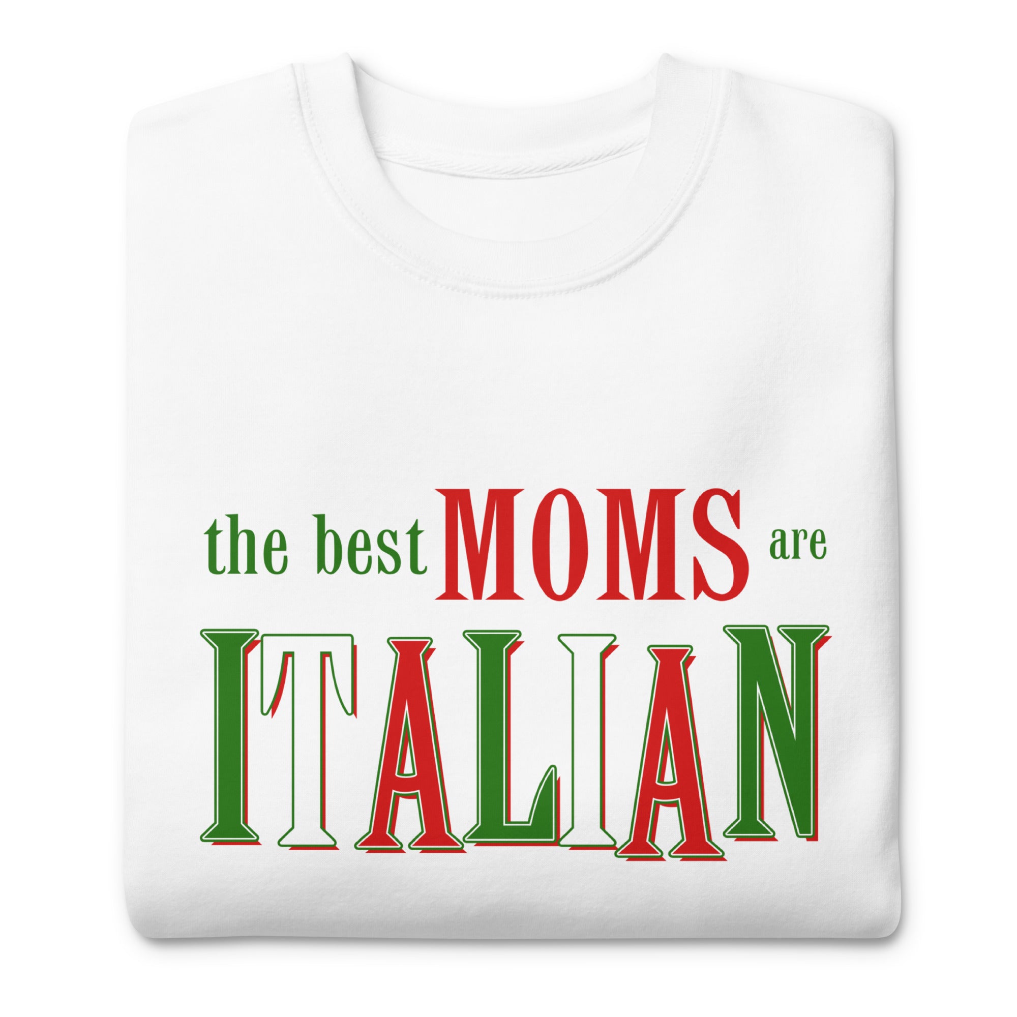 The Best Moms Are Italian Crewneck